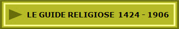 LE GUIDE RELIGIOSE  1424 - 1906